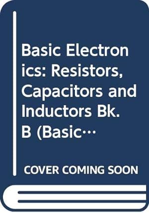 Bild des Verkufers fr Basic Electronics B: Resistors: Bk. B (Basic Electronics S.) zum Verkauf von WeBuyBooks 2