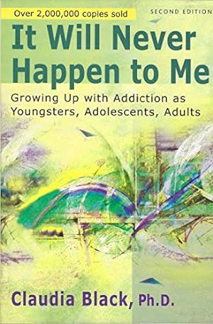 Seller image for It Will Never Happen to Me: Growing Up with Addiction As Youngsters, Adolescents, Adults for sale by -OnTimeBooks-
