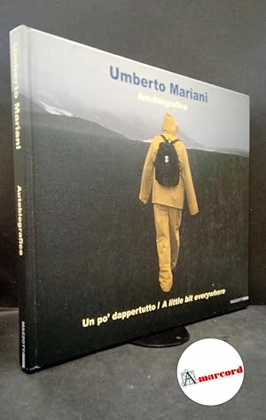 Image du vendeur pour Mariani, Umberto. Autobiografico : un po' dappertutto. Milano Mazzotta, 2007 mis en vente par Amarcord libri