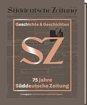 75 Jahre Süddeutsche Zeitung: Geschichte & Geschichten Geschichte & Geschichten - 75 Jahre Süddeu...