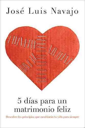 Imagen del vendedor de 5 dias para un matrimonio feliz / Five days for a happy marriage : Descubre los principios que cambiarn tu vida para siempre / Discover the principles that will change your life forever -Language: Spanish a la venta por GreatBookPrices