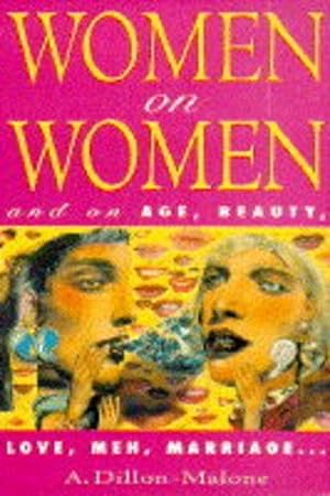 Seller image for Women on Women: And on Age, Beauty, Love, Men, Marriage. for sale by WeBuyBooks 2