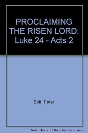 Bild des Verkufers fr PROCLAIMING THE RISEN LORD: Luke 24 - Acts 2 zum Verkauf von WeBuyBooks 2