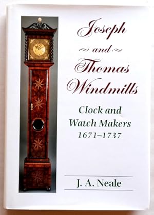 Joseph and Thomas Windmills Clock and Watch Makers 1671 - 1737