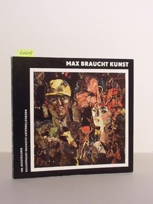 Imagen del vendedor de Max braucht Kunst. 100. Ausstellung 30. Sept. - 15. Nov. 1988 Kulturpalast Maxhtte Unterwellenborn. a la venta por Kunstantiquariat Rolf Brehmer