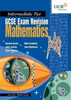 Imagen del vendedor de GCSE Exam Revision: Mathematics for OCR Intermediate Tier (OCR Mathematics (GCSE)) a la venta por WeBuyBooks 2