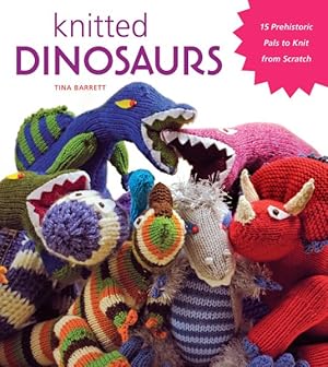 Seller image for Knitted Dinosaurs : 15 Prehistoric Pals to Knit from Scratch for sale by GreatBookPrices