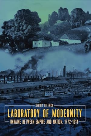 Immagine del venditore per Laboratory of Modernity : Ukraine Between Empire and Nation, 1772-1914 venduto da GreatBookPrices