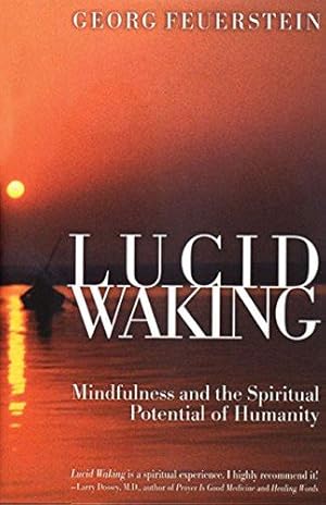 Bild des Verkufers fr Lucid Waking: Mindfulness and the Spiritual Potential of Humanity zum Verkauf von WeBuyBooks 2