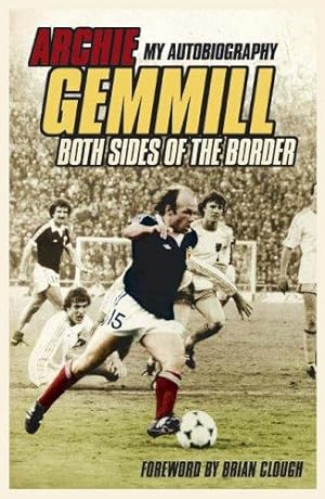 Seller image for Archie Gemmill: Both Sides of the Border - My Autobiography for sale by WeBuyBooks 2