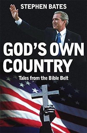 Seller image for God's Own Country: Tales from the Bible Belt: Religion and Politics in the USA for sale by WeBuyBooks 2