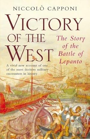 Bild des Verkufers fr Victory of the West: The Story of the Battle of Lepanto zum Verkauf von WeBuyBooks 2