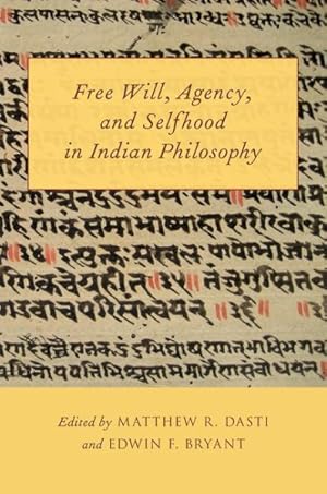 Imagen del vendedor de Free Will, Agency, and Selfhood in Indian Philosophy a la venta por GreatBookPrices
