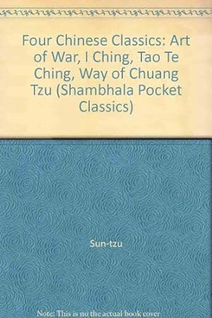 Bild des Verkäufers für Four Chinese Classics: "Art of War", "I Ching", "Tao Te Ching", "Way of Chuang Tzu" (Shambhala Pocket Classics) zum Verkauf von WeBuyBooks 2