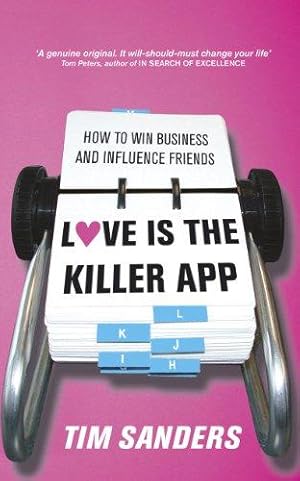 Immagine del venditore per Love Is The Killer APP: How to win business and influence friends venduto da WeBuyBooks 2