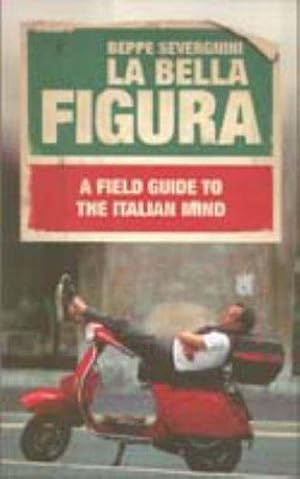 Bild des Verkufers fr La Bella Figura: An Insider's Guide to the Italian Mind zum Verkauf von WeBuyBooks 2