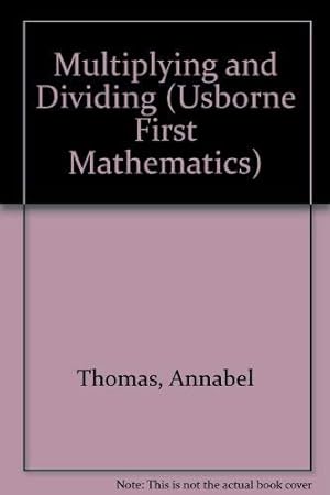 Immagine del venditore per Multiplying and Dividing (Usborne First Mathematics) venduto da WeBuyBooks 2