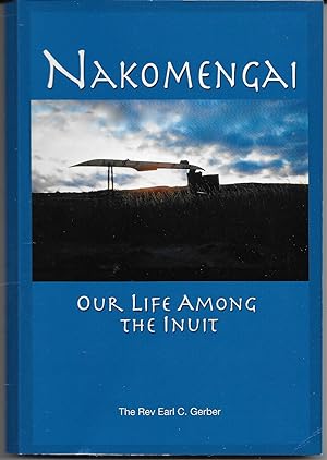 Nakomengai Our Life Among the Inuit