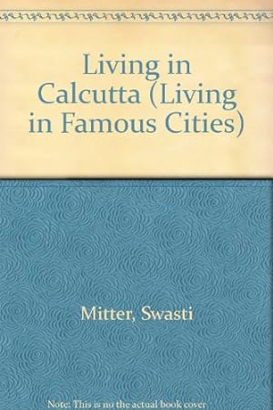 Seller image for Living in Calcutta (Living in famous cities) for sale by WeBuyBooks 2