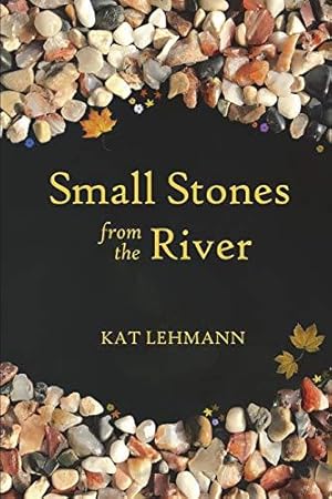 Image du vendeur pour Small Stones from the River: Meditations and Micropoems mis en vente par WeBuyBooks 2