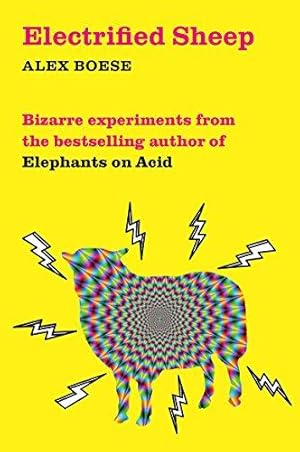 Seller image for Electrified Sheep: Bizarre experiments from the bestselling author of Elephants on Acid for sale by WeBuyBooks 2