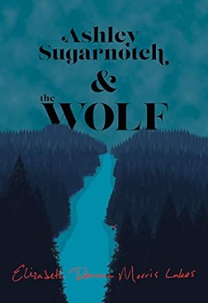 Image du vendeur pour Ashley Sugarnotch & the Wolf mis en vente par -OnTimeBooks-