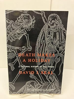 Death Makes a Holiday: A Cultural History of Halloween