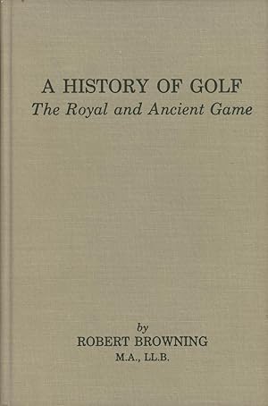 Imagen del vendedor de A HISTORY OF GOLF: THE ROYAL AND ANCIENT GAME a la venta por Sportspages