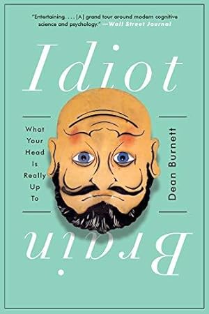 Seller image for Idiot Brain " What Your Head Is Really Up To for sale by WeBuyBooks 2