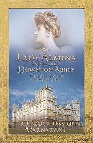 Immagine del venditore per Lady Almina and the Real Downton Abbey: The Lost Legacy of Highclere Castle venduto da WeBuyBooks 2