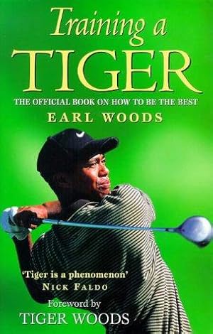 Seller image for Training a Tiger: The Official Book on How to be the Best for sale by WeBuyBooks 2