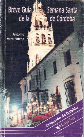 Seller image for Breve gua de la Semana Santa de Crdoba. for sale by Librera y Editorial Renacimiento, S.A.