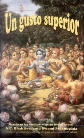 Imagen del vendedor de Un gusto superior: Una nueva forma de comer y vivir. Basado en las enseanzas de Su Divina Gracia A. C. Bhaktivedanta Swami Prabhupada, fundador de Asociacin para la Convivencia de Krisna. a la venta por Librera y Editorial Renacimiento, S.A.