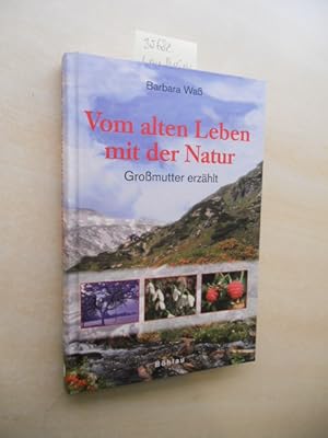 Vom alten Leben mit der Natur. Großmutter erzählt.