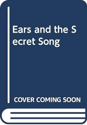 Bild des Verkufers fr Ears and the Secret Song zum Verkauf von WeBuyBooks 2