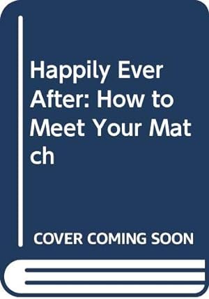 Immagine del venditore per Happily Ever After (pb): How to Meet Your Match venduto da WeBuyBooks 2