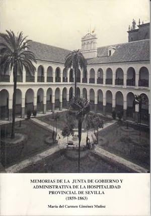 Bild des Verkufers fr Memorias de la Junta de Gobierno y administrativa de la Hospitalidad Provincial de Sevilla (1859-1863). zum Verkauf von Librera y Editorial Renacimiento, S.A.
