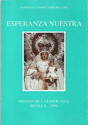 Seller image for Esperanza nuestra. Pregn de la Esperanza, Sevilla 1990. Presentacin del pregonero por Fernando Bedoya Daz, Mayordomo 2 de la Hermandad Sacramental de la Sagrada Lanzada. for sale by Librera y Editorial Renacimiento, S.A.