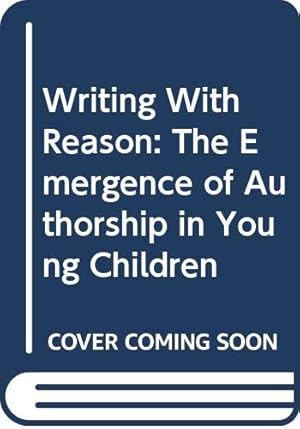 Imagen del vendedor de Writing With Reason: The Emergence of Authorship in Young Children a la venta por WeBuyBooks 2