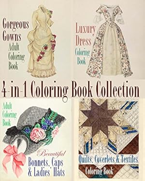 Imagen del vendedor de Gorgeous Gowns, Luxury Dresses, Beautiful Bonnets and Quality Quilts 4-in-1 Coloring Book Collection (Colouring Books for Grown-Ups) a la venta por WeBuyBooks 2