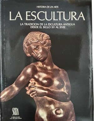 Immagine del venditore per La Escultura: La tradicin de la escultura antigua desde el siglo XV al XVIII. Bernard Ceysson y Genevive Bresc-Bautier: El Renacimineto. Genevive Bresc-Bautier: El Manierismo. Maurizio Fagiolo dell'Arco: El Barroco. Franois Souchal: El Rococ. Introduccin de Jean-Luc Daval. venduto da Librera y Editorial Renacimiento, S.A.