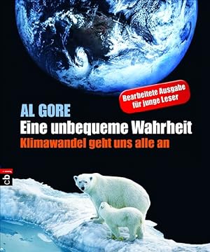 Image du vendeur pour Eine unbequeme Wahrheit : Klimawandel geht uns alle an / Al Gore. [bers. fr die Jugendbuchausg.: Lilian Kura] mis en vente par Licus Media