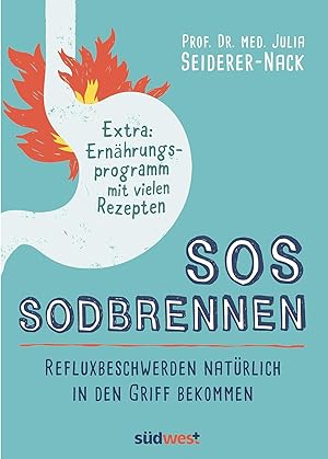 SOS Sodbrennen : Refluxbeschwerden natürlich in den Griff bekommen / Prof. Dr. med. Julia Seidere...