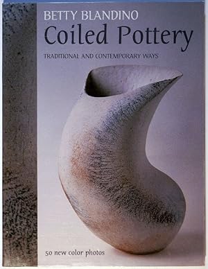 Coiled Pottery. Traditional and contemporary ways. Rev. colour edition.