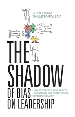 Imagen del vendedor de The Shadow of Bias On Leadership: How to Improve Your Team's Productivity and Performance Through Inclusion (1) a la venta por Redux Books