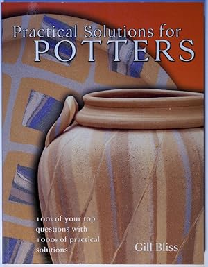 Practical Solutions for Potters. 100s of your top questions with 1000s of practical solutions.