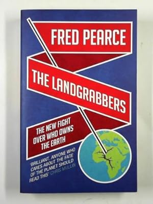 Seller image for The landgrabbers: the new fight over who owns the Earth for sale by Cotswold Internet Books