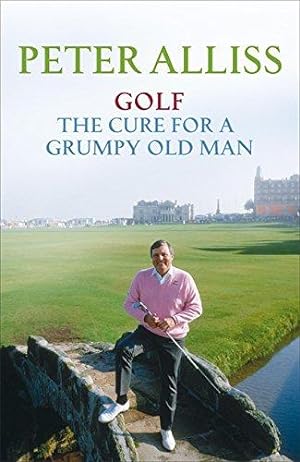 Bild des Verkufers fr Golf - The Cure for a Grumpy Old Man: It's Never Too Late zum Verkauf von WeBuyBooks 2