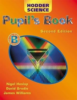 Seller image for Hodder Science Pupil's Book B Second Edition: Bk. B (HS) for sale by WeBuyBooks 2