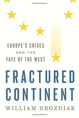 Bild des Verkufers fr Fractured Continent: Europe's Crises and the Fate of the West zum Verkauf von WeBuyBooks 2